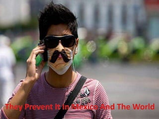 TheyPreventIt In Mexico And TheWorld