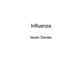 Influenza Ieuan Davies 