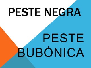 PESTE NEGRA PESTE BUBÓNICA 