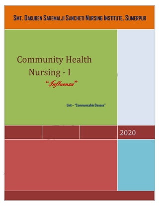 SMT. DAKUBEN SAREMALJI SANCHETI NURSING INSTITUTE, SUMERPUR
Community Health
Nursing - I
“Influenza”
Unit – “Communicable Disease”
2020
 