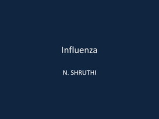 Influenza
N. SHRUTHI
 