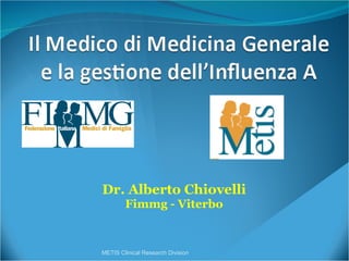 Dr. Alberto Chiovelli Fimmg - Viterbo METIS Clinical Research Division 