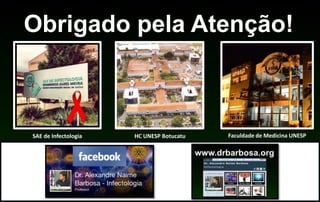 Obrigado pela Atenção!
SAE de Infectologia HC UNESP Botucatu Faculdade de Medicina UNESP
 