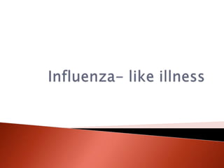 Influenza  like illness