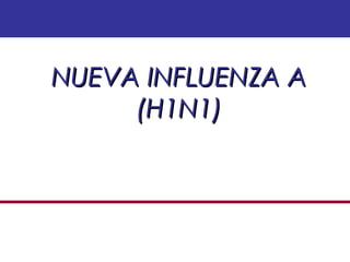 NUEVA INFLUENZA A (H1N1) 