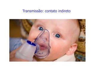 Transmissão: contato indireto
 