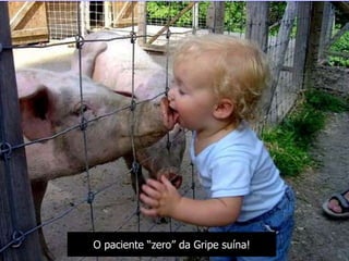 O paciente “zero” da Gripe suína!
 