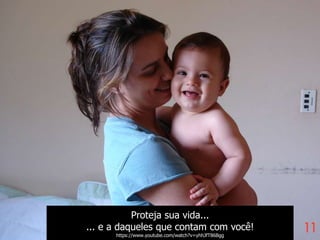 Proteja sua vida...
... e a daqueles que contam com você!
https://www.youtube.com/watch?v=yhhJfT86Bgg
 