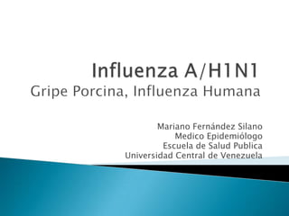 Mariano Fernández Silano
Médico Epidemiólogo
Escuela de Salud Pública
Universidad Central de Venezuela
@mferna
Actualización Mayo del 2013
 