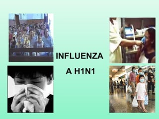 INFLUENZA
A H1N1
 