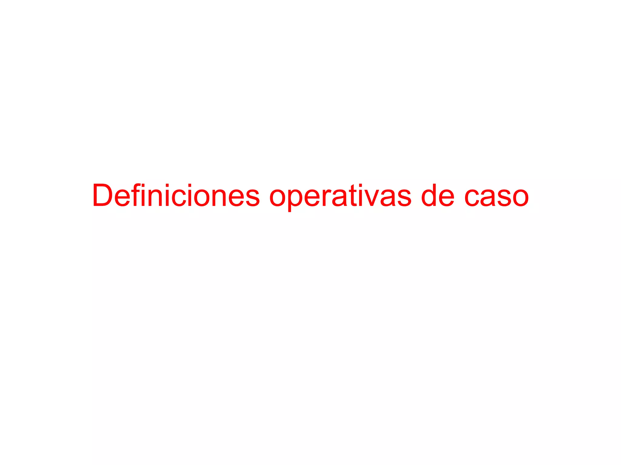 Definiciones operativas de caso
 