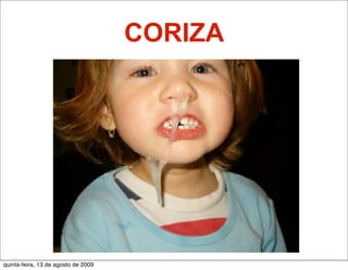 CORIZA




quinta-feira, 13 de agosto de 2009
 