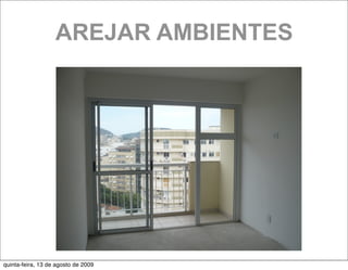 AREJAR AMBIENTES




quinta-feira, 13 de agosto de 2009
 