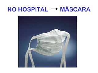 NO HOSPITAL MÁSCARA
 