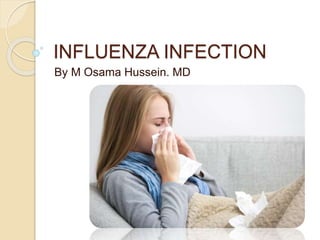 INFLUENZA INFECTION
By M Osama Hussein. MD
 