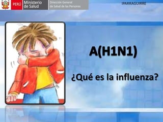 ¿Qué es la influenza?
IPARRAGUIRRE
 