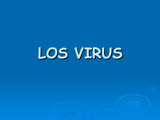LOS VIRUS
 