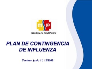 PLAN DE CONTINGENCIA DE INFLUENZA Tumbes, junio 11, 12/2009 