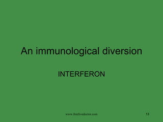An immunological diversion INTERFERON www.freelivedoctor.com 