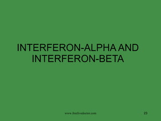 INTERFERON-ALPHA AND INTERFERON-BETA www.freelivedoctor.com 