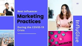 Best Influencer Marketing Practices
During the COVID-19 Crisis
 