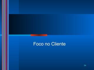 Foco no Cliente 