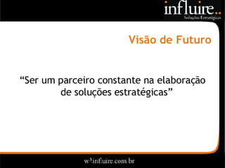 Influire..  Visão Sobre Estratégia