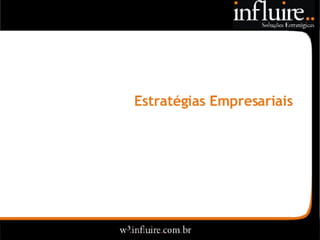 Influire..  Visão Sobre Estratégia