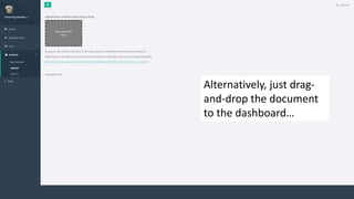 Alternatively, just drag-and-
drop the document
to the dashboard…