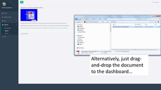 Alternatively, just drag-and-
drop the document
to the dashboard…