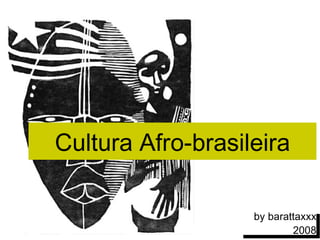 Cultura Afro-brasileira by barattaxxx 2008 