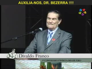 AUXILIA-NOS, DR. BEZERRA !!!! 