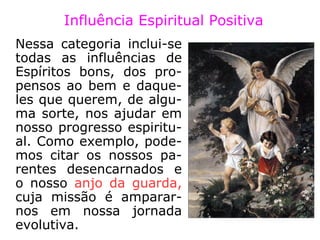 Influência Espiritual
(pelos efeitos)
Classificação:
 