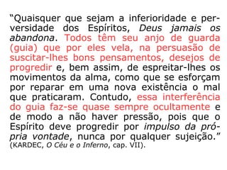 Influência Espiritual
(pelos efeitos)
Influência Espiritual
Positiva
Classificação:
 