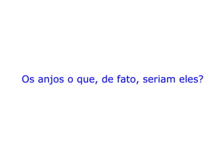 Lucas 8,26-31; “Jesus e os discípulos desembarca-
ram na região dos gerasenos, que está diante da
Galileia. Ao descer à terra, um homem da cidade foi
ao encontro de Jesus. Era possuído por demônios, e
há muito tempo ele não se vestia, nem morava em
casa, mas nos túmulos. Vendo Jesus, o homem
começou a gritar, caiu aos pés dele, e falou com
voz forte: 'Que há entre mim e ti, Jesus, Filho do
Deus Altíssimo? Eu te peço, não me atormentes!' O
homem falou assim, porque Jesus tinha mandado
que o espírito mau saísse dele. De fato, muitas
vezes o espírito tinha tomado posse dele. Para
protegê-lo, o prendiam com correntes e algemas;
ele, porém, arrebentava as correntes, e o demônio
o levava para lugares desertos. Então Jesus lhe
perguntou: 'Qual é o seu nome?' Ele respondeu:
'Meu nome é Legião.' Pois muitos demônios tinham
entrado nele. Os demônios pediam que Jesus não
os mandasse para o abismo.”
 