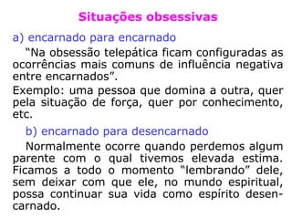 Haverá alguma fórmula infalível que
possamos usar para não sofrer
obsessão de Espíritos maus?
 