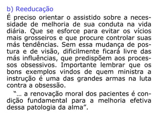 “Os Espíritos maus somente procuram os lu-
gares onde encontrem possibilidades de dar
expansão à sua perversidade. Para os afas-
tar, não basta pedir-lhes, nem mesmo orde-
nar-lhes que se vão; é preciso que o homem
elimine de si o que os atrai. Os Espíritos
maus farejam as chagas da alma, como as
moscas farejam as chagas do corpo. Assim
como limpais o corpo, para evitar a contami-
nação pelos vermes, também deveis limpar a
alma de suas impurezas, para evitar os Espí-
ritos maus. […].” (KARDEC, ESE, cap. XXVIII, item 16).
 