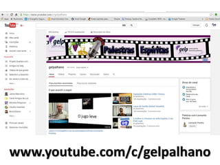 www.youtube.com/c/gelpalhano
 