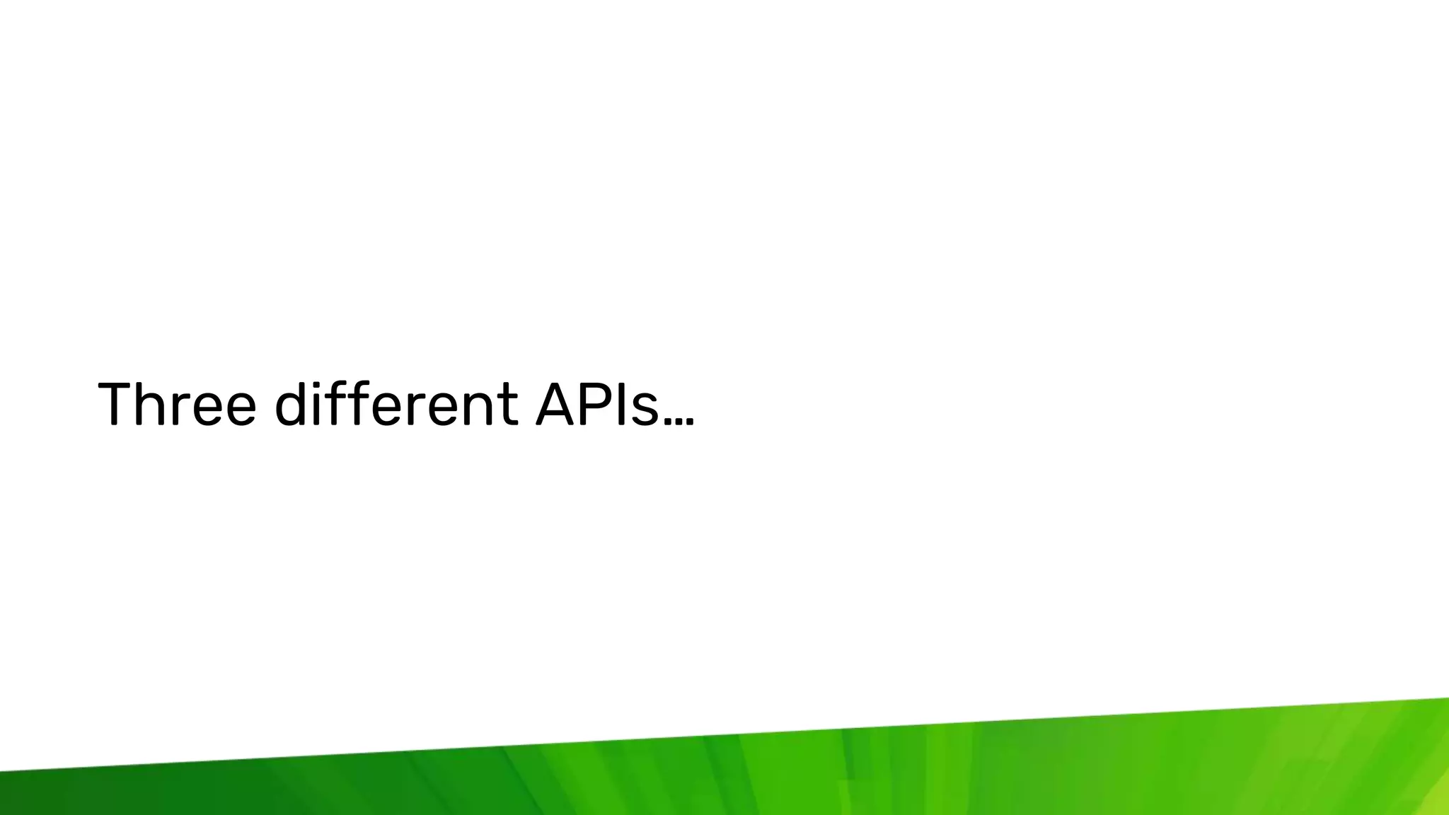 © 2020 InfluxData. All rights reserved. 11
Three different APIs…
 