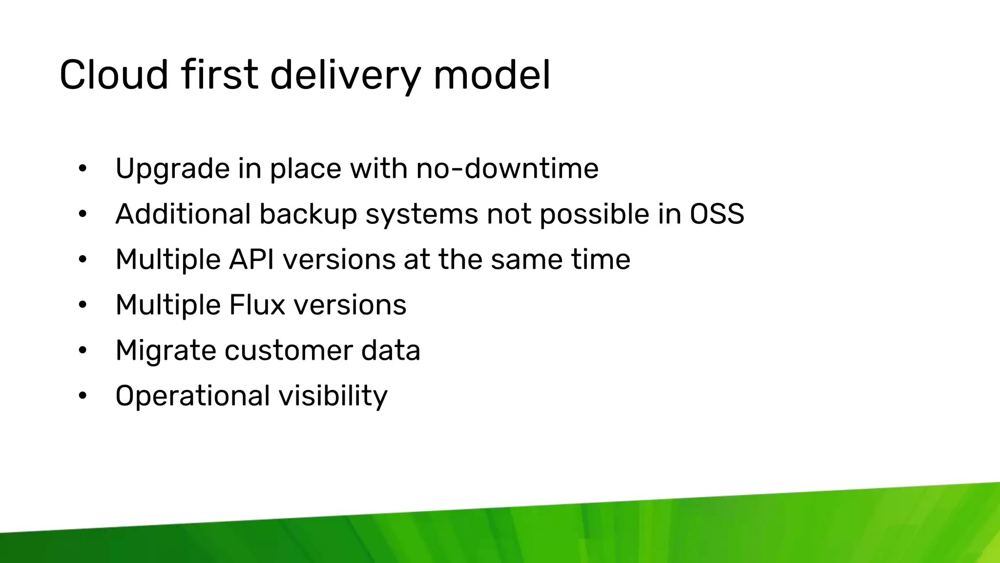© 2020 InfluxData. All rights reserved. 32
Cloud first delivery model
• Upgrade in place with no-downtime
• Additional backup systems not possible in OSS
• Multiple API versions at the same time
• Multiple Flux versions
• Migrate customer data
• Operational visibility
 