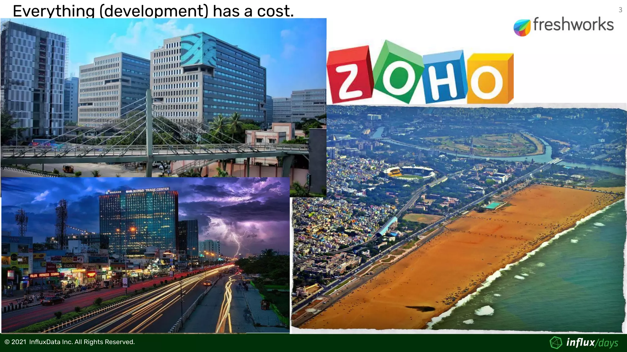 3
© 2021  InﬂuxData Inc. All Rights Reserved.
© 2021  InﬂuxData Inc. All Rights Reserved.
Everything (development) has a cost.
 