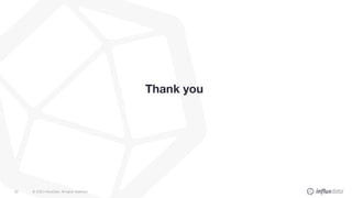 © 2020 InfluxData. All rights reserved.92
Thank you
 