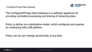 | ConfigureThings Data Gateway
The ConfiguredThings Data Gateway is a software appliance for
providing controlled processi...