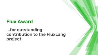 Flux Award
...for outstanding
contribution to the FluxLang
project
 