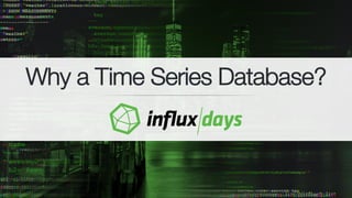 Why a Time Series Database?
 