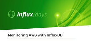 Monitoring AWS with InfluxDB
 