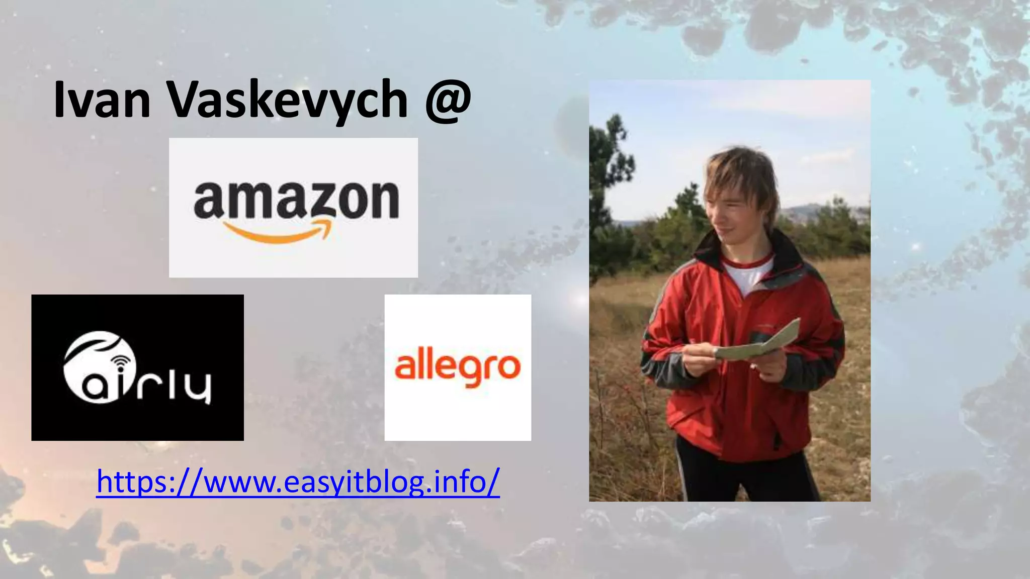 Ivan Vaskevych @
https://www.easyitblog.info/
 