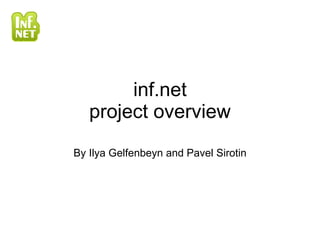 inf.net project overview By Ilya Gelfenbeyn and Pavel Sirotin 