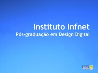 Instituto Infnet Pós-graduação em Design Digital 