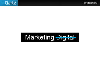 @vitormlima




Marketing Digital
 